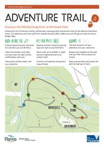 Discover the Maribyrnong River at Brimbank Park Follow the trail to find each marker and discover amazing plants and animals that call the Maribyrnong River home. This adventure will start and finish outside the park off