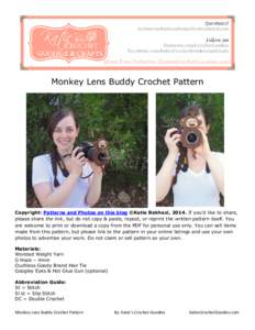 Monkey Lens Buddy Crochet Pattern  Copyright: Patterns and Photos on this blog ©Katie Bekhazi, 2014. If you’d like to share, please share the link, but do not copy & paste, repost, or reprint the written pattern itsel