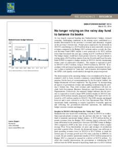 SASKATCHEWAN BUDGET 2014 March 20, 2014 No longer relying on the rainy day fund to balance its books Saskatchewan budget balance