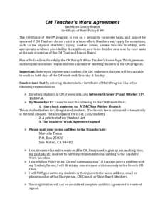 CM Teacher’s Work Agreement San	
  Mateo	
  County	
  Branch	
   Certificate	
  of	
  Merit	
  Policy	
  V	
  #9	
      The	
   Certificate	
   of	
   Merit®	
   program	
   is	
   run	
   on	
   a	