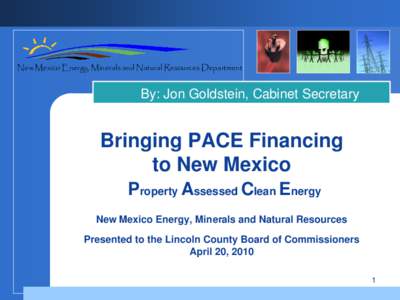 New Mexico Energy, Minerals and Natural Resources Department  By: Jon Goldstein, Cabinet Secretary Bringing PACE Financing to New Mexico