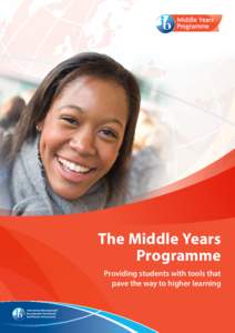 The Middle Years Programme Providing students with tools that pave the way to higher learning  Our mission statement