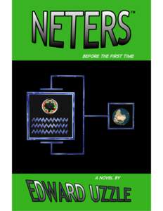 neters - before the first time - - TO PRAISE A MILLION TIMES First and foremost I must give praise to the creator of all things; the great consciousness that goes by as many names as there are things in existence. - DE