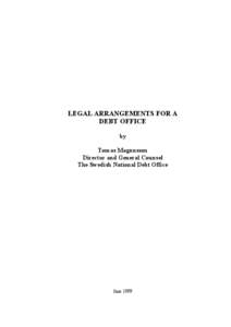 LEGAL ARRANGEMENTS FOR A DEBT OFFICE by Tomas Magnusson Director and General Counsel The Swedish National Debt Office