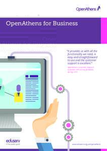 OpenAthens for Business  “It provides us with all the functionality we need, is easy and straightforward to use and the customer