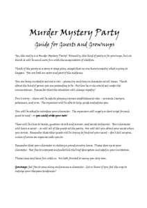 Murder Mystery Party Guide for Guests and Grownups Yes, this really is a Murder Mystery Party! Normally, this kind of party is for grownups, but we think it will be much more fun with the imagination of children. Think o
