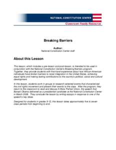 Breaking Barriers Author: National Constitution Center staff About this Lesson This lesson, which includes a pre-lesson and post-lesson, is intended to be used in
