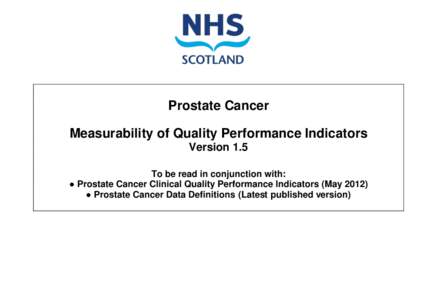 Prostate Cancer Measurability of Quality Performance Indicators Version 1.5 To be read in conjunction with: ● Prostate Cancer Clinical Quality Performance Indicators (May 2012) ● Prostate Cancer Data Definitions (Lat