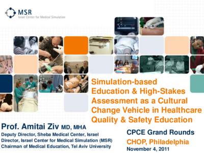 Prof. Amitai Ziv MD, MHA  Simulation-based Education & High-Stakes Assessment as a Cultural Change Vehicle in Healthcare