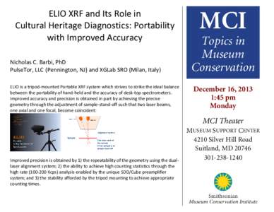 ELIO XRF and Its Role in Cultural Heritage Diagnostics: Portability with Improved Accuracy Nicholas C. Barbi, PhD PulseTor, LLC (Pennington, NJ) and XGLab SRO (Milan, Italy) ELIO is a tripod-mounted Portable XRF system w