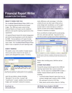 Financial Report Writer Included in the Core System WHAT IT DOES FOR YOU The AccuFund Financial Report Writer (FRW) is the key to reporting financial data from the General Ledger. The FRW gives users control of their