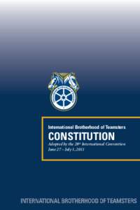 International Brotherhood of Teamsters  CONSTITUTION Adopted by the 28th International Convention June 27 – July 1, 2011