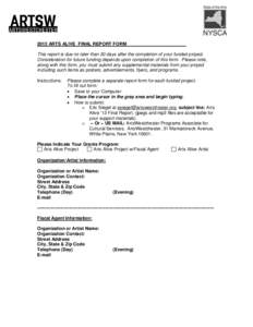 2013 ARTS ALIVE FINAL REPORT FORM This report is due no later than 30 days after the completion of your funded project. Consideration for future funding depends upon completion of this form. Please note, along with this 