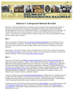 Delaware’s Underground Railroad Revealed Delaware’s Underground Railroad is an intriguing story of courage, heroism, and personal sacrifice. A network of secret escape routes, safe houses, and prohibited assistance, 