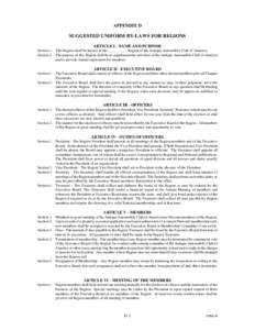 APPENDIX D  SUGGESTED UNIFORM BY-LAWS FOR REGIONS ARTICLE I - NAME AND PURPOSE Section 1. This Region shall be known as the __________ Region of the Antique Automobile Club of America. Section 2. The purpose of this Regi