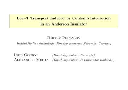 Low-T Transport Induced by Coulomb Interaction in an Anderson Insulator Dmitry Polyakov Institut f¨ ur Nanotechnologie, Forschungszentrum Karlsruhe, Germany