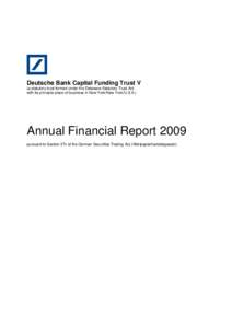 Deutsche Bank Capital Funding Trust V (a statutory trust formed under the Delaware Statutory Trust Act with its principle place of business in New York/New York/U.S.A.) Annual Financial Report 2009 pursuant to Section 37