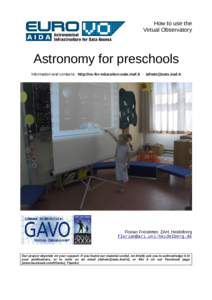 How to use the Virtual Observatory Astronomy for preschools Information and contacts: http://vo-for-education.oats.inaf.it - 