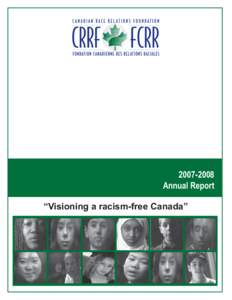 [removed]Annual Report “Visioning a racism-free Canada” 2007-2008 ANNUAL REPORT