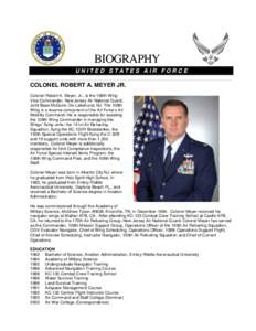UNITED STATES AIR FORCE  COLONEL ROBERT A. MEYER JR. Colonel Robert A. Meyer, Jr., is the 108th Wing Vice Commander, New Jersey Air National Guard, Joint Base McGuire-Dix-Lakehurst, NJ. The 108th
