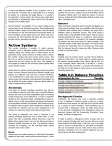 chapter eight : mechanics  or minus any difficulty modifiers, is five or greater. Thus, if a car driven by a character with a Driving skill of six is bumped by another car (a situation that might impose a –1 penalty to