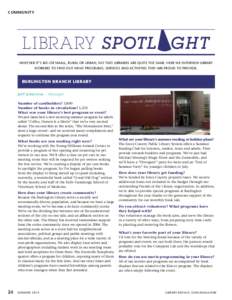 COMMUNITY  LIBR A RY SPOTL GHT WHETHER IT’S BIG OR SMALL, RURAL OR URBAN, NO TWO LIBRARIES ARE QUITE THE SAME. HERE WE INTERVIEW LIBRARY WORKERS TO FIND OUT WHAT PROGRAMS, SERVICES AND ACTIVITIES THEY ARE PROUD TO PROV