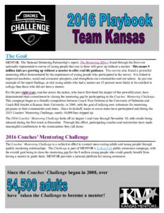    The Goal MENTOR: The National Mentoring Partnership’s report, The Mentoring Effect, found through the first-ever nationally representative survey of young people that one in three will grow up without a mentor. Thi