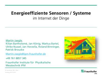 Energieeffiziente Sensoren / Systeme im Internet der Dinge Martin Jaegle, Kilian Bartholomé, Jan König, Markus Bartel, Ulrike Nussel, Jan Horzella, Roland Binninger,