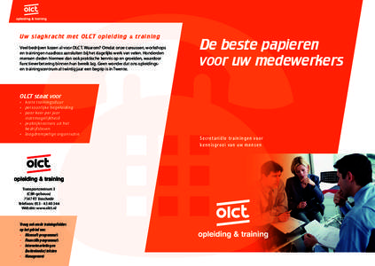 U w s l agk r a cht me t OL C T ople iding & tr aining Veel bedrijven kozen al voor OLCT. Waarom? Omdat onze cursussen, workshops en trainingen naadloos aansluiten bij het dagelijks werk van velen. Honderden mensen deden