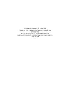 TESTIMONY OF PAUL G. KIMBALL CHAIR OF THE FOREIGN EXCHANGE COMMITTEE BEFORE THE HOUSE AGRICULTURE SUBCOMMITTEE ON RISK MANAGEMENT, RESEARCH & SPECIALTY CROPS MAY 20, 1999