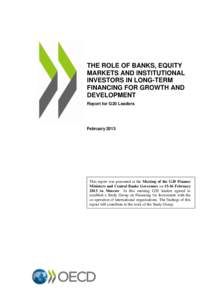 THE ROLE OF BANKS, EQUITY MARKETS AND INSTITUTIONAL INVESTORS IN LONG-TERM FINANCING FOR GROWTH AND DEVELOPMENT Report for G20 Leaders