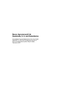 Banco Agromercantil de Guatemala, S. A. and Subsidiaries Consolidated Financial Statements for the Year Ended December 31, 2016 and Corresponding Figures for 2015 and Independent Auditors’ Report Dated February 8, 2017