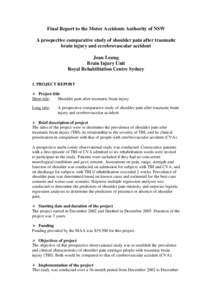 Final Report to the Motor Accidents Authority of NSW A prospective comparative study of shoulder pain after traumatic brain injury and cerebrovascular accident Joan Leung Brain Injury Unit Royal Rehabilitation Centre Syd