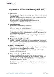 Allgemeine Verkaufs- und Lieferbedingungen (AGB) 1. Allgemeines SKA erbringt ihre Leistungen auf der Grundlage dieser Allgemeinen Verkaufs- und Lieferbedingungen.