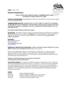 DATE: April 3, 2015 REQUEST FOR PROPOSAL: #16-07, CONSULTING SERVICES FOR A COMPREHENSIVE PARK MASTER PLAN FOR LOWER CITY PARK NOTICE TO PROPOSERS: Sealed Proposals will be received at the Office of the City Clerk, until