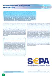 Kommission setzt europaweite Frist für SEPA Am 16. Dezember hat die Kommission vorgeschlagen, EU-weit geltende Fristen für die Umstellung der alten nationalen Überweisungen und Lastschriften auf die unlängst geschaff