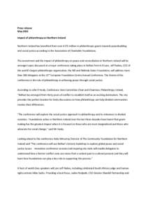 Press release May 2012 Impact of philanthropy on Northern Ireland Northern Ireland has benefited from over £175 million in philanthropic grants towards peacebuilding and social justice according to the Association of Ch