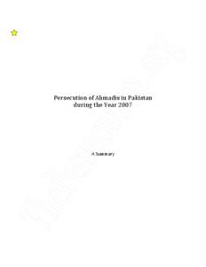 Persecution of Ahmadis in Pakistan during the Year 2007 A Summary  Persecution of Ahmadis in Pakistan