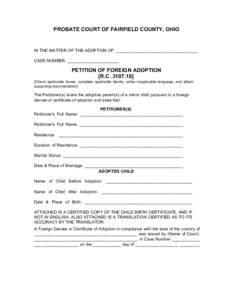 Print Form  PROBATE COURT OF FAIRFIELD COUNTY, OHIO IN THE MATTER OF THE ADOPTION OF: ___________________________________ CASE NUMBER: ______________________