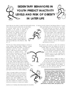 SEDENTARY BEHAVIORS IN YOUTH PREDICT INACTIVITY LEVELS AND RISK OF OBESITY IN LATER LIFE Active kids are more likely to remain lean and healthy during their youth and inactive adolescents are more likely