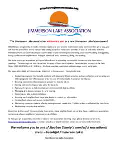 The Jimmerson Lake Association welcomes you as a new Jimmerson Lake homeowner! Whether you are planning to make Jimmerson Lake your year-around residence or just a warm-weather get-a-way, you will find this area offers b