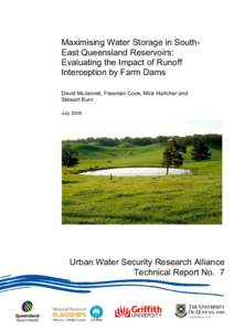 Maximising Water Storage in SouthEast Queensland Reservoirs: Evaluating the Impact of Runoff Interception by Farm Dams David McJannet, Freeman Cook, Mick Hartcher and Stewart Burn July 2008