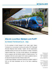 Electric Low-floor Multiple-unit FLIRT for Sistemi Territoriali S.p.A. , Italy For the expansion of public transport in the Veneto region, Sistemi