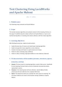 Text	
  Clustering	
  Using	
  LucidWorks	
   and	
  Apache	
  Mahout	
   	
   (Nov.	
  17,	
  2012)	
   1. Module	
  name	
   Text	
  Clustering	
  Using	
  Lucidworks	
  and	
  Apache	
  Mahout	
  