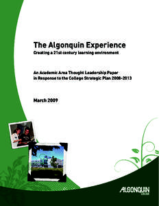 The Algonquin Experience Creating a 21st century learning environment An Academic Area Thought Leadership Paper in Response to the College Strategic Plan[removed]