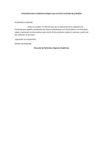 Informativo para estudiantes antiguos que ya tienen resultado de gratuidad  Estimada(o) estudiante: Junto con saludar, te informo que, por la adecuación de la aplicación de matrícula para aquellos estudiantes que fuer