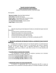 Reunión Comisión Coordinadora Frente Parlamentario contra el Hambre Viernes, 10 de diciembre de 2010, 15:30 (hora Chile) Participantes: - Nazareno Fonteles, Diputado federal de Brasil - José Cardoso, Diputado de Urugu