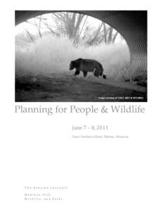 Planning for People & Wildlife June 7 – 8, 2011 Great Northern Hotel, Helena, Montana The Sonoran Institute Montana Fish,