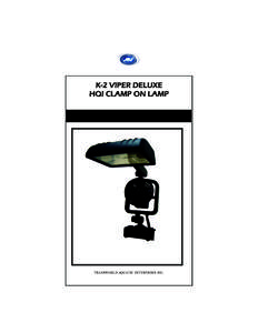 K-2 VIPER DELUXE HQI CLAMP ON LAMP TRANSWORLD AQUATIC ENTERPRISES INC.  Table of Contents