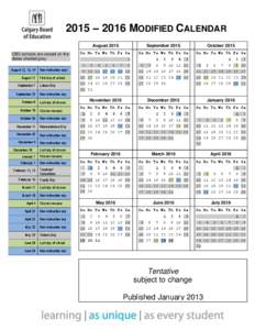 2015 – 2016 MODIFIED CALENDAR August 2015 CBE schools are closed on the dates shaded grey August 12, 13, 14 August 17